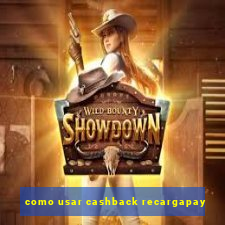 como usar cashback recargapay